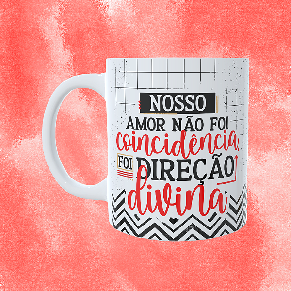 Caneca Personalizada - Nosso amor não foi coincidência foi direção divina