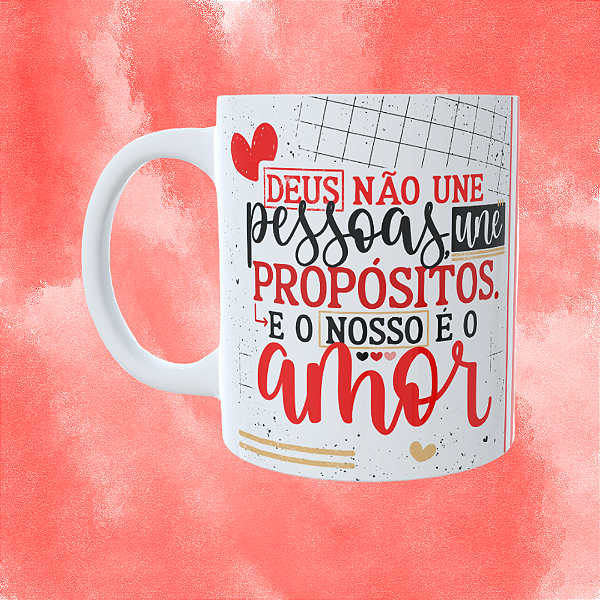 Caneca Personalizada - Deus não une pessoas, une propósitos.