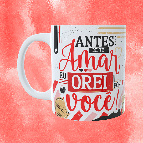 Caneca Personalizada - Antes de te amar, eu orei por você