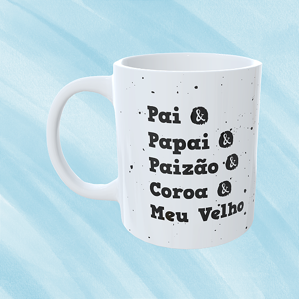 Caneca Personalizada Pai & papai & dad & coroa & meu velho