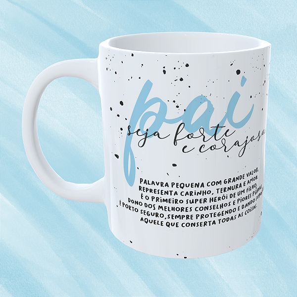 Caneca Personalizada Pai seja forte e corajoso + frase