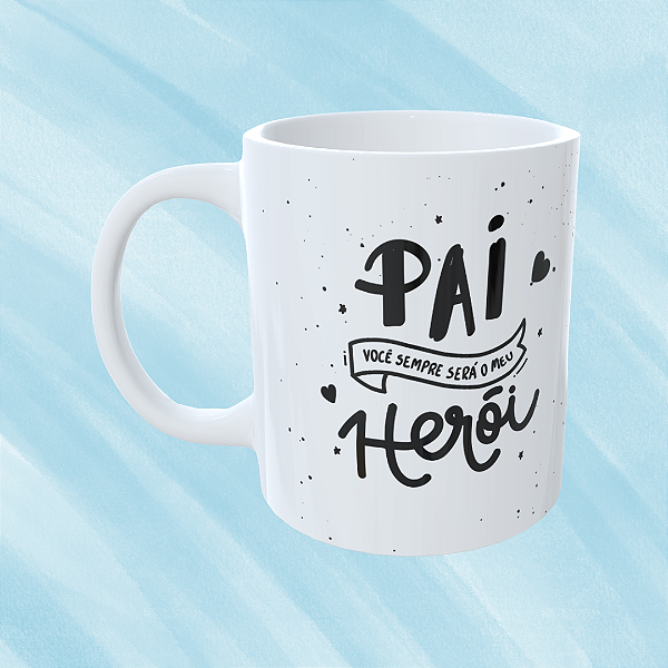 Caneca Personalizada Pai você sempre será meu herói