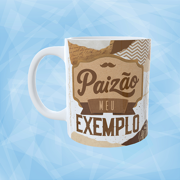 Caneca Personalizada - Paizão meu exemplo