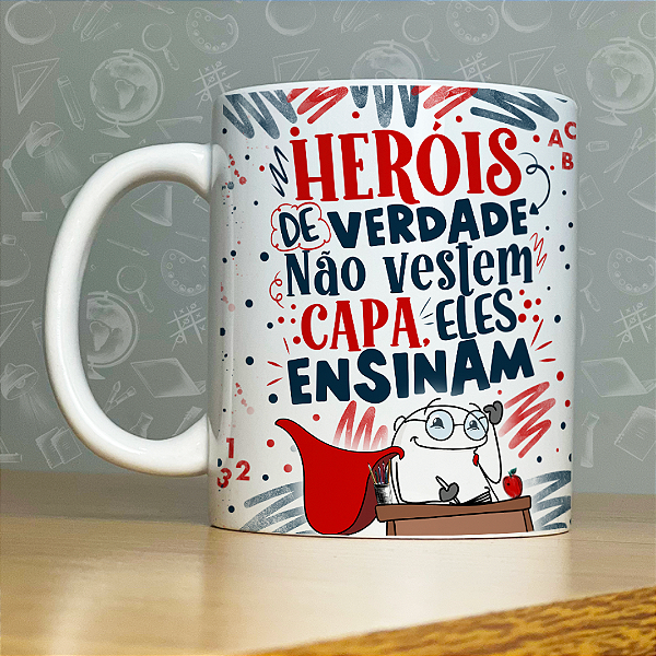 Caneca Personalizada - Heróis de verdade não vestem capa eles ensinam