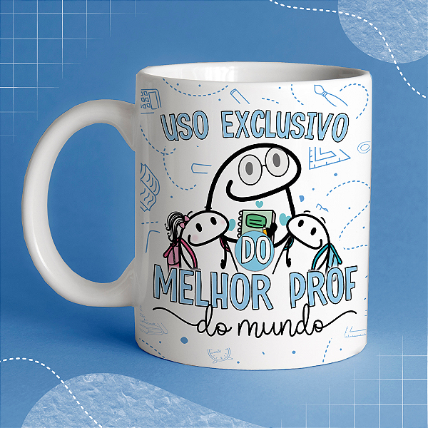 Caneca Personalizada - Uso exclusivo do melhor prof do mundo