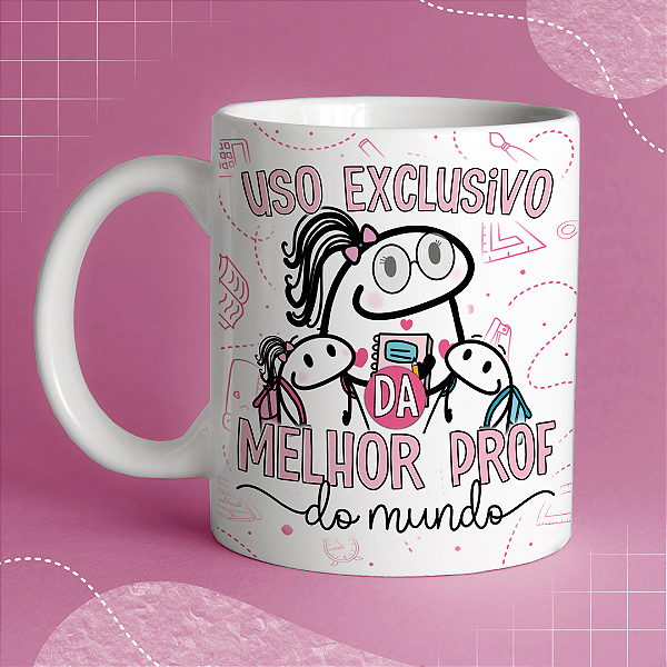 Caneca Personalizada - Uso exclusivo da melhor prof do mundo