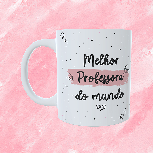 Caneca Personalizada - Melhor professora do mundo