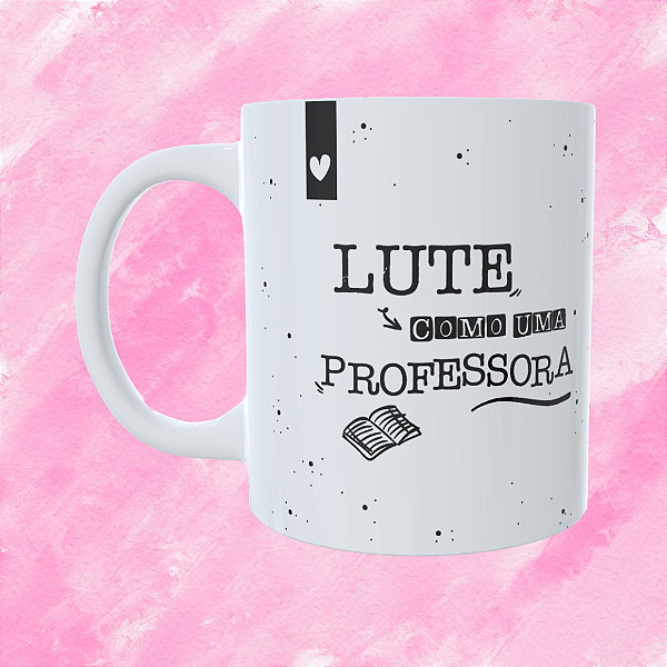Caneca Personalizada - Lute como uma professora