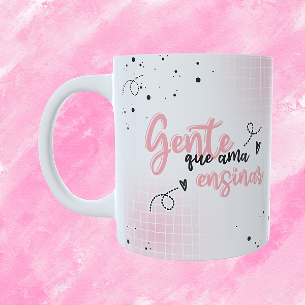 Caneca Personalizada - Gente que ama ensinar