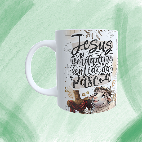 Caneca Personalizada - Jesus o verdadeiro sentido da páscoa