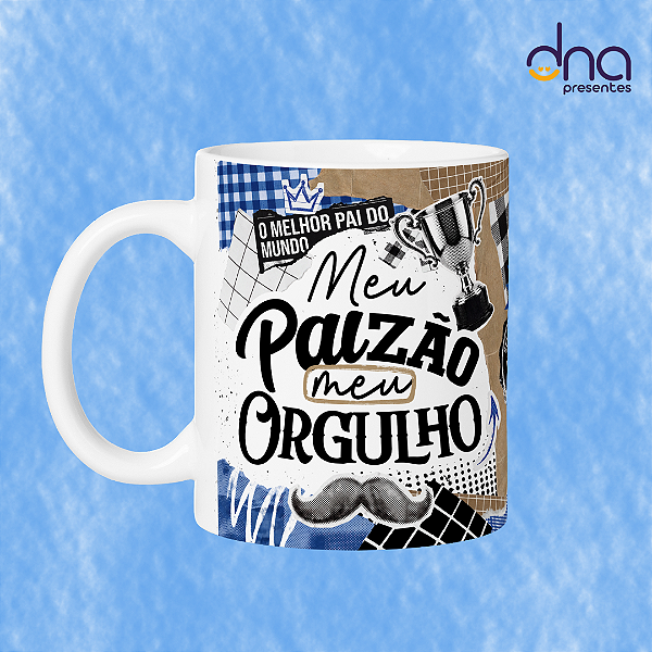 Caneca Personalizada - Meu Paizão , meu orgulho.
