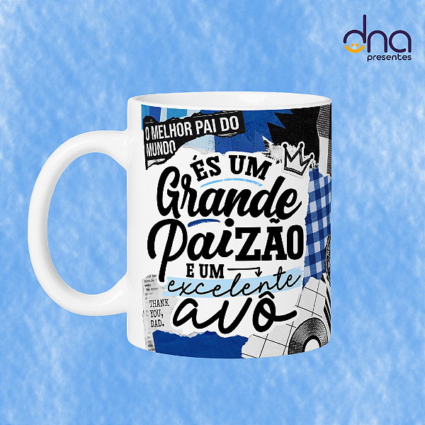 Caneca Personalizada - És um grande paizão e um excelente avô