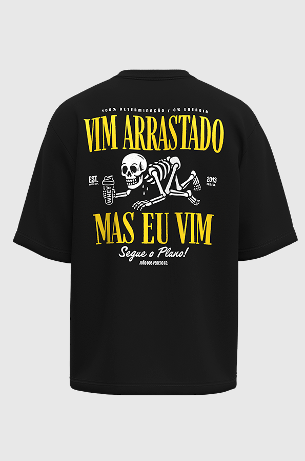 Camiseta oversized vim arrastado mas eu vim