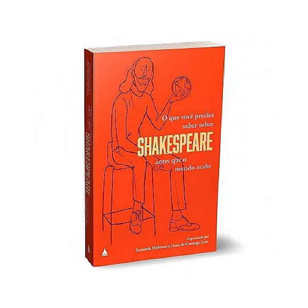 O que você precisa saber sobre Shakespeare antes que o mundo acabe