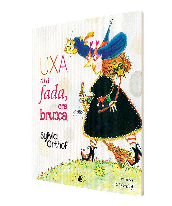 UXA, ORA FADA, ORA BRUXA