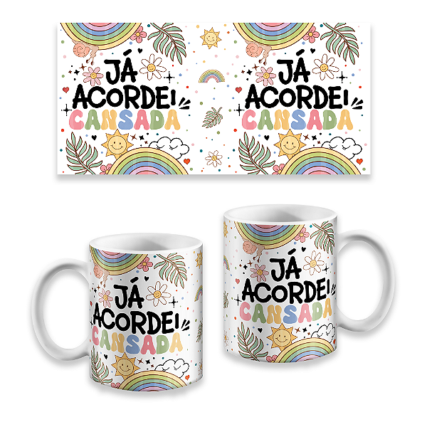 Caneca Já Acordei Cansada