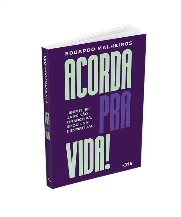 Acorda Pra Vida! Liberte-Se Da Prisão Financeira, Emocional E Espiritual
