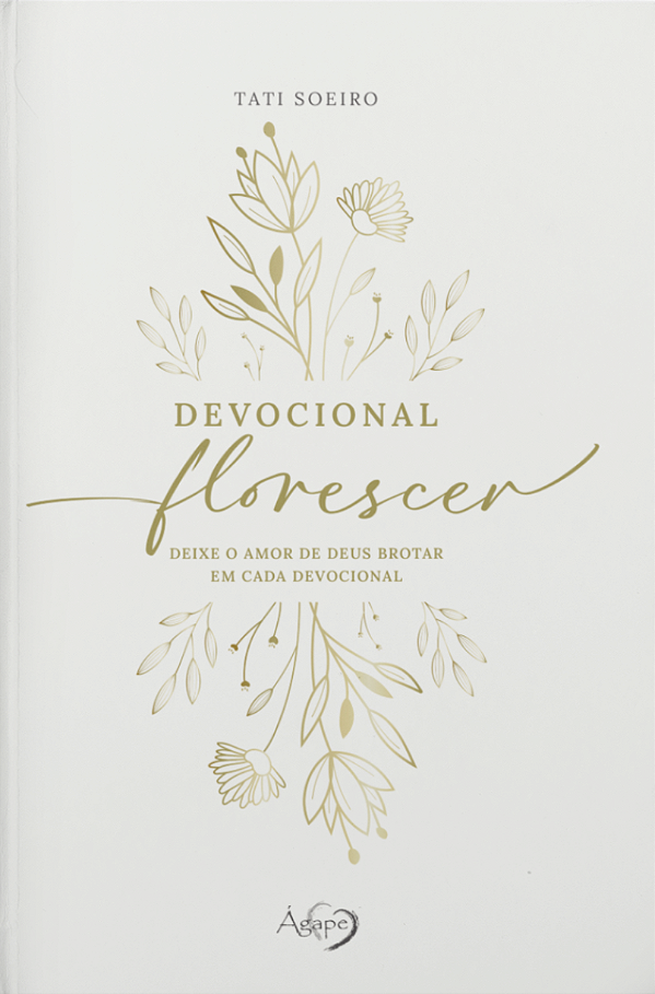 Devocional Florescer: Deixe O Amor De Deus Brotar Em Cada Devocional