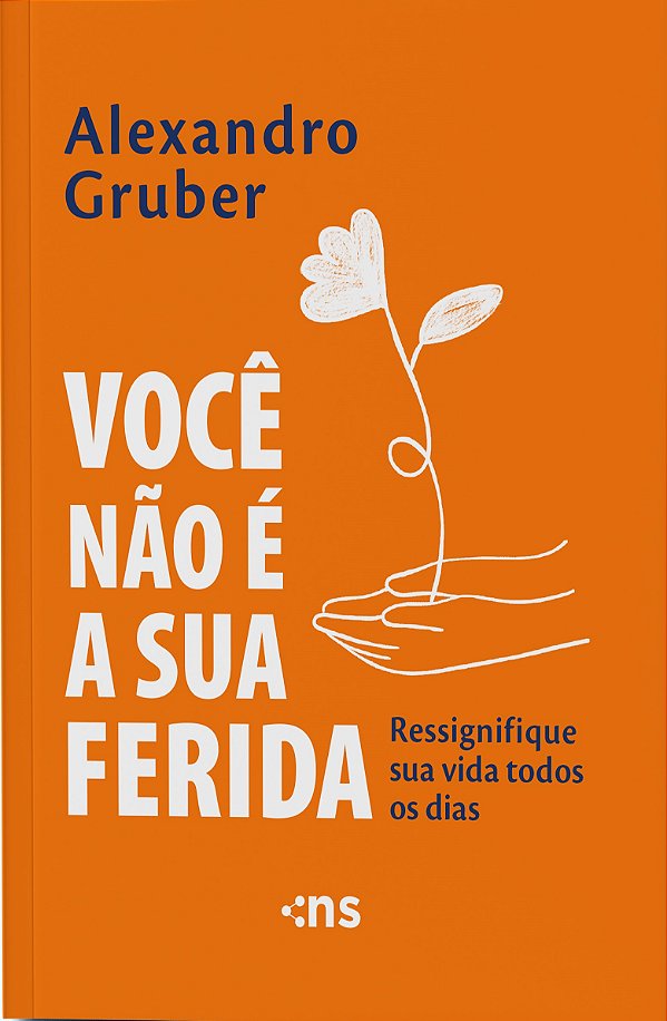 Você Não É A Sua Ferida: Ressignifique Sua Vida Todos Os Dias - Edição De Bolso