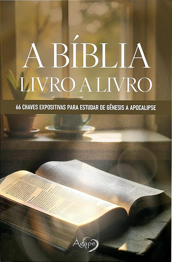 A Bíblia: Livro A Livro - 66 Chaves Expositivas Para Estudar De Gênesis A Apocalipse