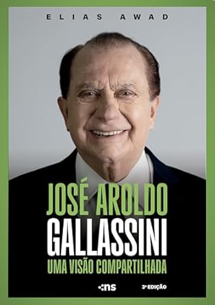 José Aroldo Gallassini: Uma Visão Compartilhada 3ª Edição