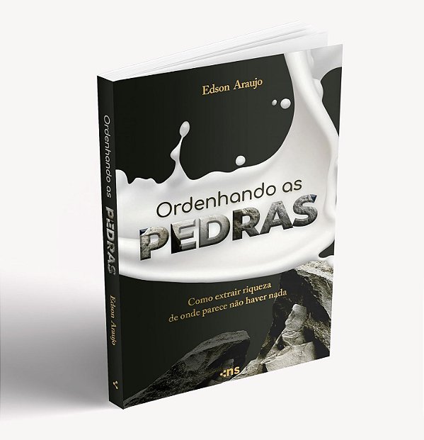 Ordenhando As Pedras - Como Extrair Riqueza De Onde Parece Não Haver Nada