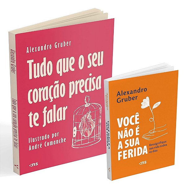 Kit Alexandro Gruber - Tudo Que O Seu Coração Precisa Te Falar e Você Não É A Sua Ferida