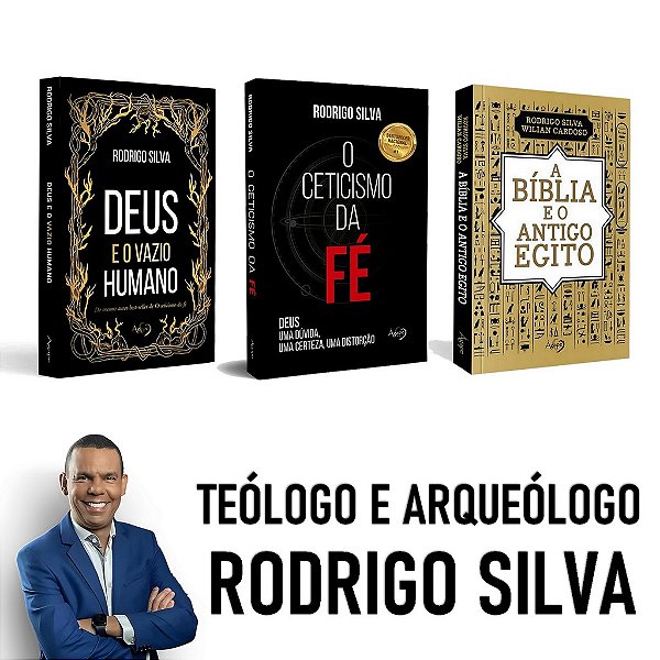 Combo Rodrigo Silva - O Ceticismo da Fé + A Bíblia e o Antigo Egito + Deus e o Vazio Humano Best-Seller Nacional