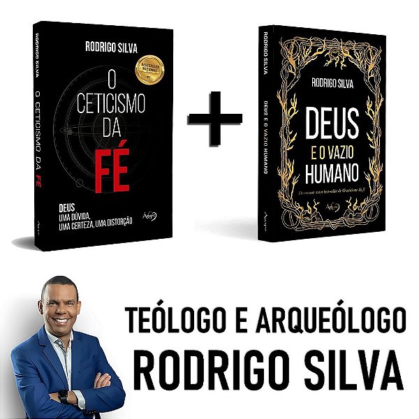 Combo Rodrigo Silva - O Ceticismo da Fé + Deus e o Vazio Humano Best-Seller Nacional
