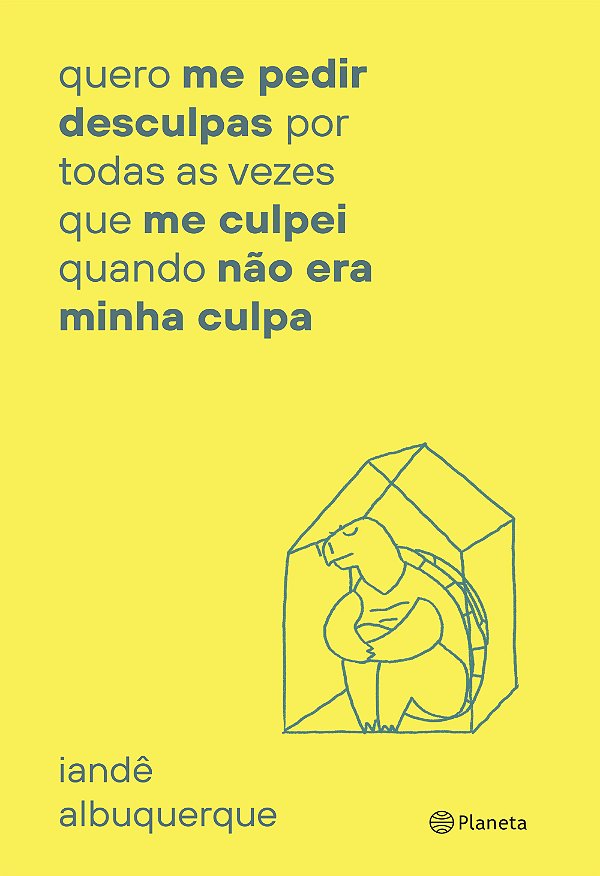 Quero me pedir desculpas por toda vez que me culpei quando não era minha culpa