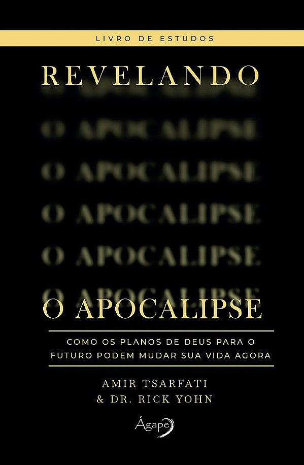 Revelando O Apocalipse – Livro De Estudos Como Os Planos De Deus Para O Futuro Podem Mudar Sua Vida Agora