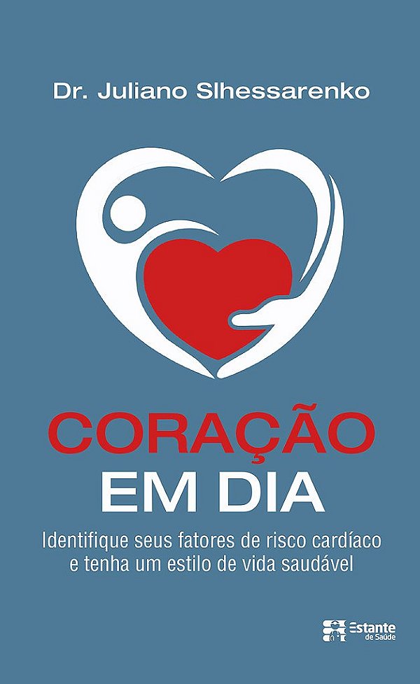 Coração Em Dia Identifique Seus Fatores De Risco Cardíaco E Tenha Um Estilo De Vida Saudável