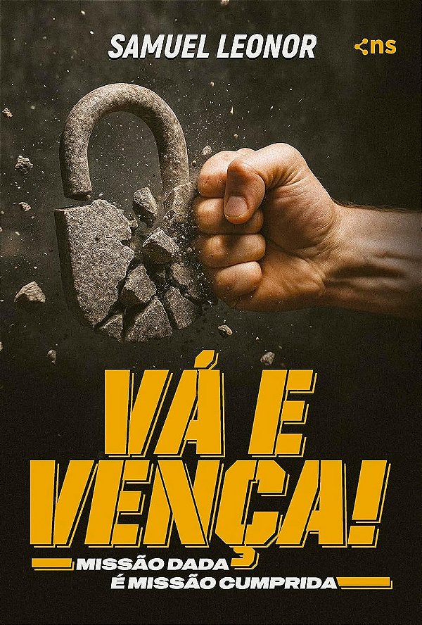 Vá e Vença - Missão Dada É Missão Cumprida - Samuel Leonor