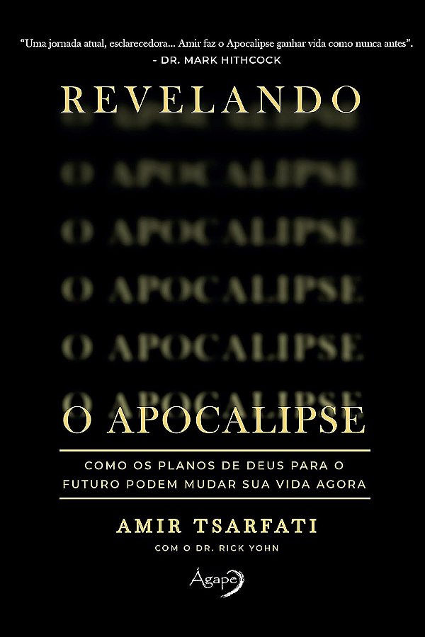 Revelando O Apocalipse Como Os Planos De Deus Para O Futuro Podem Mudar Sua Vida Agora
