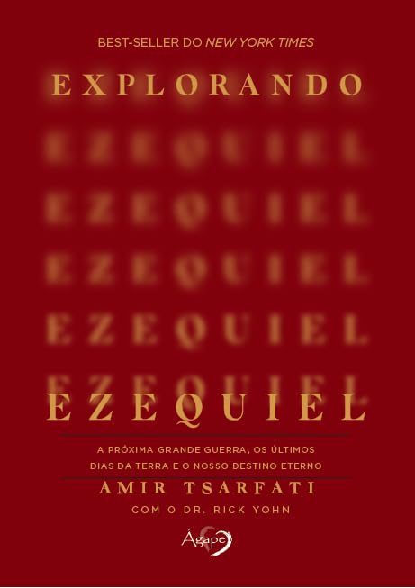 PRÉ-VENDA - Explorando Ezequiel: A Próxima Grande Guerra, os Últimos Dias da Terra e o Teu Destino Eterno