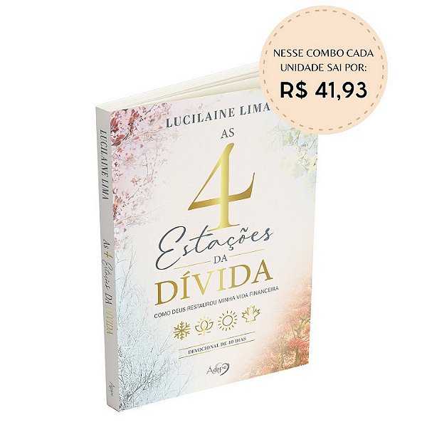 Combo 5 Unidades - As 4 Estações Da Dívida: Como Deus Restaurou Minha Vida Financeira - Lucilaine Lima