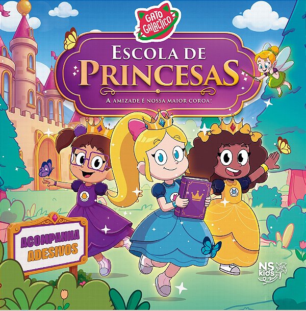 PRÉ-VENDA - Gato Galactico - Escola de princesas: A amizade é nossa maior coroa!