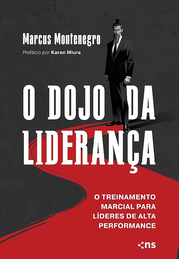 O Dojo da Liderança | O Treinamento Marcial para Líderes de Alta Performance | Marcus Montenegro