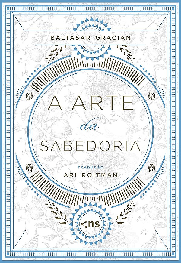A Arte da Sabedoria | Baltasar Gracián