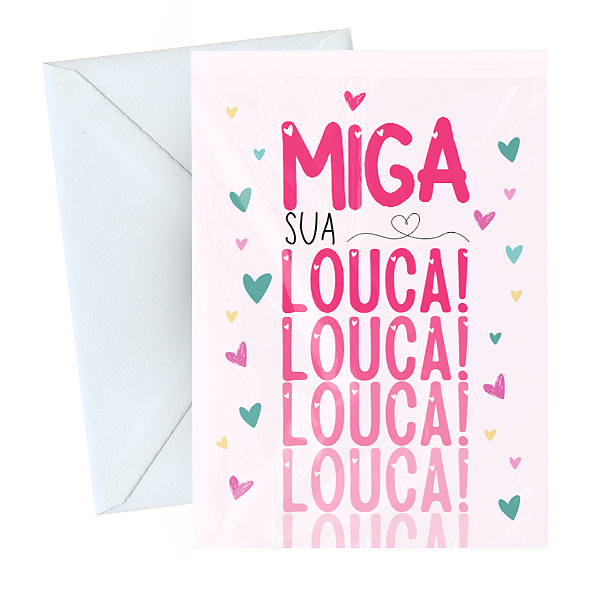 Cartão Comemorativo Amizade 10x15cm Miga Sua Louca C/5 unid