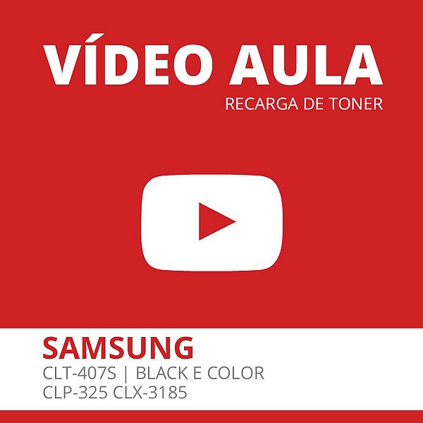 Vídeo Aula - Recarga de Toner Samsung CLP 325 CLX 3185 K407s Black e Color