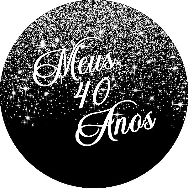 Painel De Festa Redondo 1,50x1,50 - Meus 40 Anos Efeito Glitter Prata 074