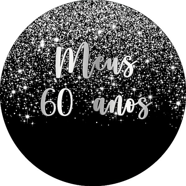 Painel De Festa Redondo 1,50x1,50 - Meus 60 Anos Efeito Glitter Prata 087