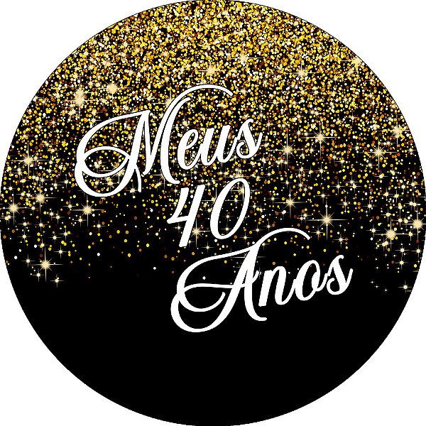 Painel De Festa Redondo 1,50x1,50 - Meus 40 Anos Efeito Glitter Dourado 105