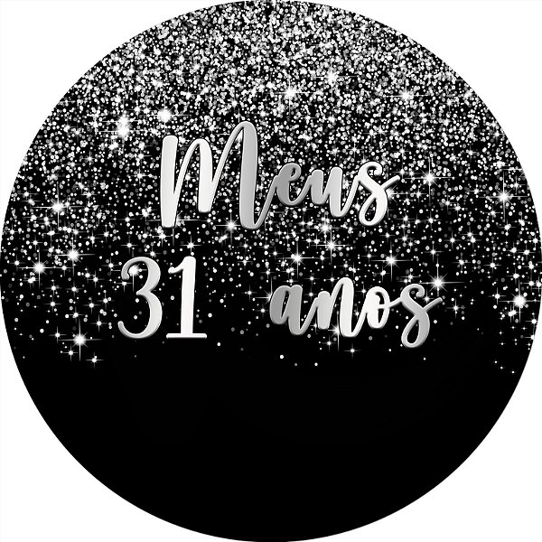 Painel De Festa Redondo 1,50x1,50 - Meus 31 Anos Efeito Glitter Prata 015