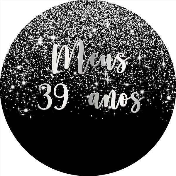 Painel De Festa Redondo 1,50x1,50 - Meus 39 Anos Efeito Glitter Prata 022