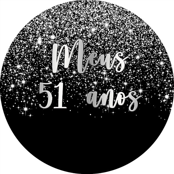 Painel De Festa Redondo 1,50x1,50 - Meus 51 Anos Efeito Glitter Prata 031