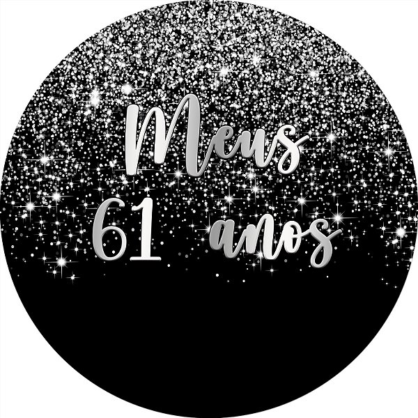 Painel De Festa Redondo 1,50x1,50 - Meus 61 Anos Efeito Glitter Prata 038