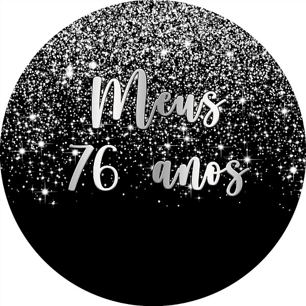 Painel De Festa Redondo 1,50x1,50 - Meus 76 Anos Efeito Glitter Prata 050