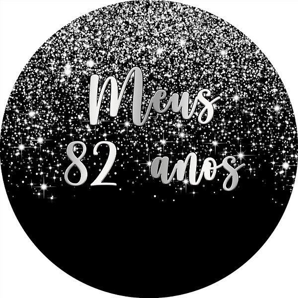Painel De Festa Redondo 1,50x1,50 - Meus 82 Anos Efeito Glitter Prata 055